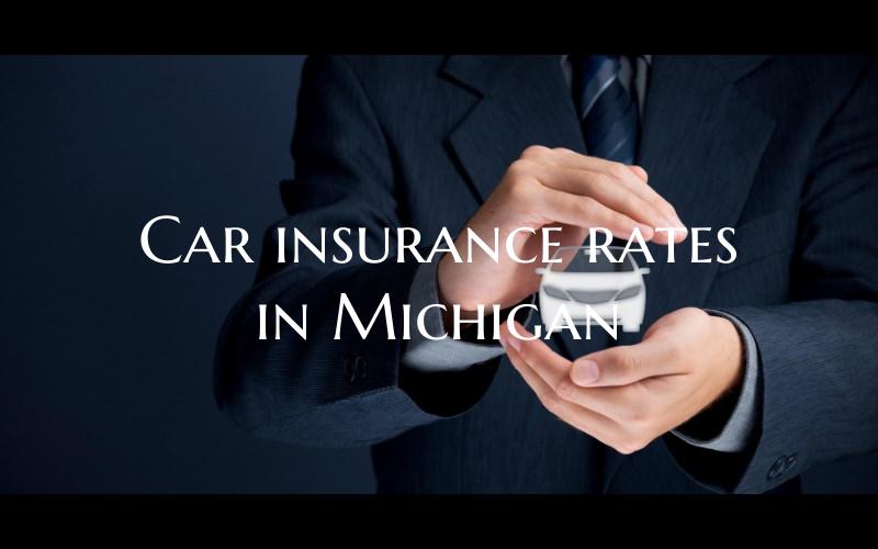 Car insurance rates in Michi...