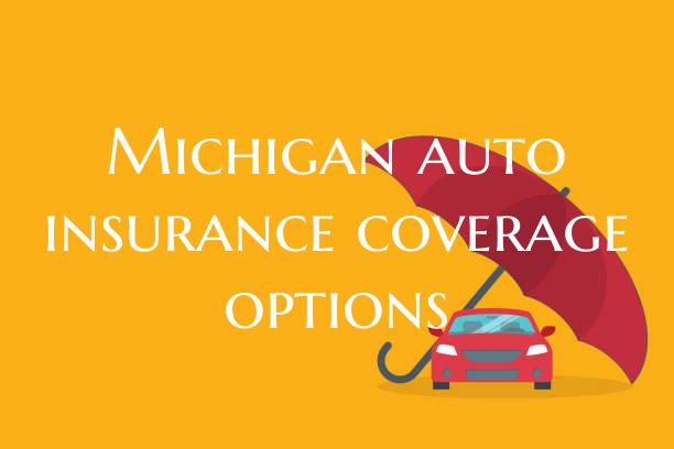 Michigan auto insurance cove...