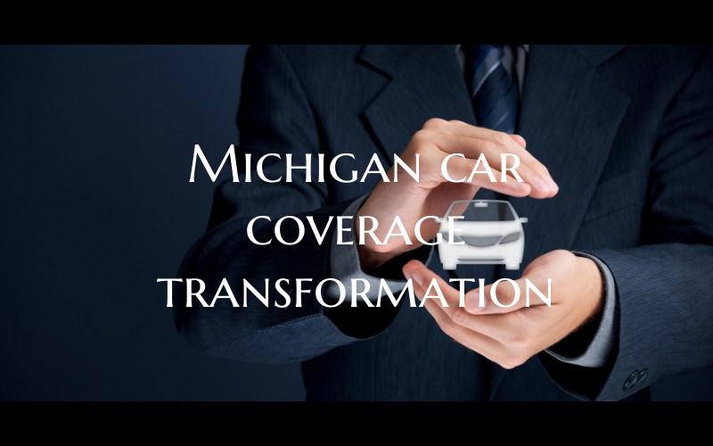 Michigan car coverage transformation